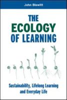 The Ecology of Learning: Sustainability, Lifelong Learning and Everyday Life 1844072045 Book Cover