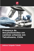Presença de Ancylostomidea em caninos urbanos em Talcahuano, Chile (Portuguese Edition) 620693750X Book Cover