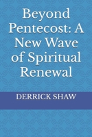 Beyond Peenecost: A New Wave of Spiritual Renewal (5785 The Year Of The Holy Spirit) B0DCZ8NGDV Book Cover