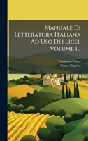 Manuale Di Letteratura Italiana Ad Uso Dei Licei, Volume 1... (Italian Edition) 1024629384 Book Cover