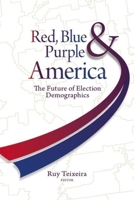 Red, Blue, & Purple America: The Future of Election Demographics 0815783159 Book Cover