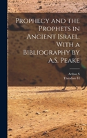 Prophecy and the Prophets in Ancient Israel. With a Bibliography by A.S. Peake 1017714002 Book Cover