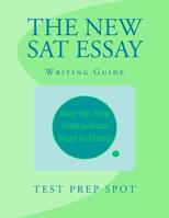 The New SAT Essay: A Complete Writing Guide 1537229427 Book Cover