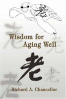 Wisdom for Aging Well 0595436927 Book Cover