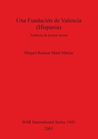 Una Fundacion de Valencia (Hispania): Antitesis de la tesis actual 1841717266 Book Cover