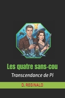 LES QUATRE SANS-COU: Transcendance de Pi (Les dossiers secrets de la République) (French Edition) B0FDB1CLZZ Book Cover