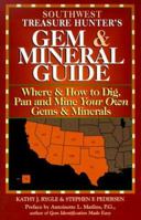 The Treasure Hunter's Gem & Mineral Guides to the U.S.A.: Where & How to Dig, Pan, and Mine Your Own Gems & Minerals : Southwest States (Treasure Hunter's Gem & Mineral Guides) 0943763258 Book Cover