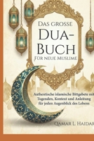 Das große Dua-Buch Für neue Muslime: Authentische islamische Bittgebete mit Tugenden, Kontext und Anleitung für jeden Augenblick des Lebens (German Edition) B0GQPDMCJZ Book Cover