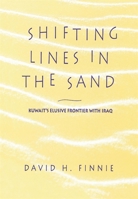 Shifting Lines in the Sand: Kuwait's Elusive Frontier with Iraq 0674806395 Book Cover
