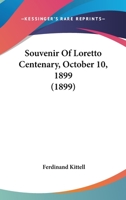 Souvenir Of Loretto Centenary, October 10, 1899 (1899) 1015953239 Book Cover