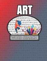 Art Word Search: 50 Large Print Word Search Puzzles For People Who Love Art B08JDTN82L Book Cover