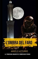 L’ombra del faro: La primissima indagine del commissario Ferrari (Le indagini del commissario Alex Ferrari) (Italian Edition) B0F53W7LBS Book Cover