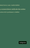 La nomenclature médicale des arabes: Lettres à M. le professeur A. Sédillot (French Edition) 3563069115 Book Cover