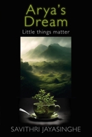 Arya's Dream: Little things matter 1922788945 Book Cover