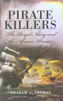 Pirate Killers: The Royal Navy and the African Pirates 1399013564 Book Cover