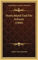 Deutschland Und Die Schweiz (1846) 1247563960 Book Cover