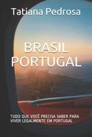 Brasil Portugal: Tudo Que Voc� Precisa Saber Para Viver Legalmente Em Portugal 108191307X Book Cover
