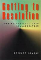 Getting to Resolution: Turning Conflict Into Collaboration 1576757714 Book Cover