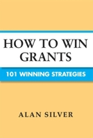 How to Win Grants: 101 Winning Strategies 1581159056 Book Cover