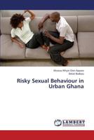 Risky Sexual Behaviour in Urban Ghana 3659387789 Book Cover