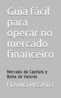 Guia fácil para operar no mercado financeiro: Mercado de Capitais e Bolsa de Valores B08YJ4D2GQ Book Cover