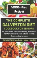 The Complete Galveston CookBook Diet For Seniors: All year round 100+ recipe, soup, and drink for 40+ seniors to burn fat and control hormonal symptoms B0CSX5DFPC Book Cover