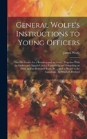 General Wolfe's Instructions to Young Officers: Also his Orders for a Battalion and an Army; Together With the Orders and Signals Used in Embarking ... to the Canadians; to Which is Prefixed 1019437456 Book Cover