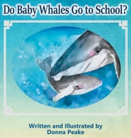 Do Baby Whales Go to School? 1733778209 Book Cover