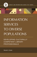 Information Services to Diverse Populations: Developing Culturally Competent Library Professionals 1440834601 Book Cover