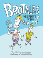 Brotales: Fairy Tales for Bros 0997502959 Book Cover