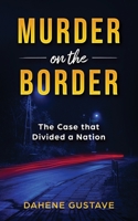 Murder on the Border: The Case that Divided a Nation B0DWDDVTLZ Book Cover
