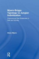Myers-Briggs Typology vs. Jungian Individuation: Overcoming One-Sidedness in Self and Society 1138230839 Book Cover