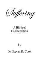 Suffering: A Biblical Consideration 1477557407 Book Cover
