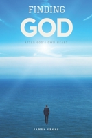 Finding GOD: After GOD's Own Heart 0692843906 Book Cover