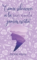 Cómo sobrevivir a la peor novela jamás escrita (Vol. 2) B08XN7HYKC Book Cover
