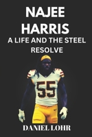 NAJEE HARRIS A LIFE AND THE STEEL RESOLVE B0F24LT1MG Book Cover