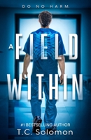 A Field Within: A Psychological Medical Thriller B0BM3YZY2C Book Cover