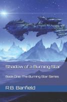 Shadow of a Burning Star 1479259772 Book Cover