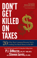 Don’t Get Killed on Taxes: 20 of the Most Common Reasons You’re Sending Too Much Money to the IRS 1636980422 Book Cover