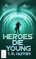 Heroes Die Young 1502723395 Book Cover