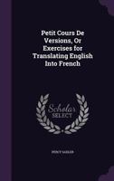 Petit Cours de Versions: Or, Exercises for Translating English Into French 1016373309 Book Cover