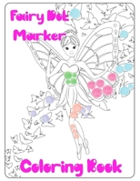 Fairy Dot Marker Coloring Book: Dot Painters for Kids Activity Book | Dot Marker Coloring Book for Girls B091N9WK28 Book Cover