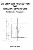 On-chip ESD Protection for Integrated Circuits: An IC Design Perspective (International Series in Engineering and Computer Science) 0792376471 Book Cover