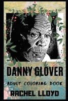 Danny Glover Adult Coloring Book: Lethal Weapon Star and Iconic Actor Inspired Coloring Book for Adults (Danny Glover Books) 1698842198 Book Cover
