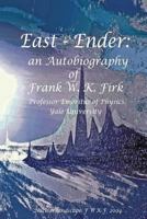 East - Ender: an Autobiography of Frank W. K. Firk 1500334235 Book Cover