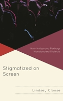 Stigmatized on Screen: How Hollywood Portrays Nonstandard Dialects 1793647437 Book Cover