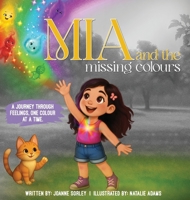 Mia and the Missing Colours: A Journey Through Feelings One Colour at a Time 1923620002 Book Cover