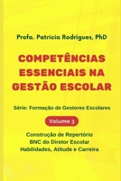 COMPETÊNCIAS ESSENCIAIS NA GESTÃO ESCOLAR: Construção de Repertório, BNC do Diretor Escolar Habilidades, Atitude e Carreira (Portuguese Edition) 6501237742 Book Cover