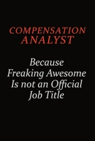 Compensation analyst Because Freaking Awesome Is Not An Official Job Title: Career journal, notebook and writing journal for encouraging men, women and kids. A framework for building your career. 1691054283 Book Cover