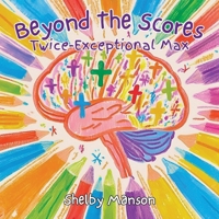 Beyond the Scores: Twice-Exceptional Max B0F4RQFMV7 Book Cover